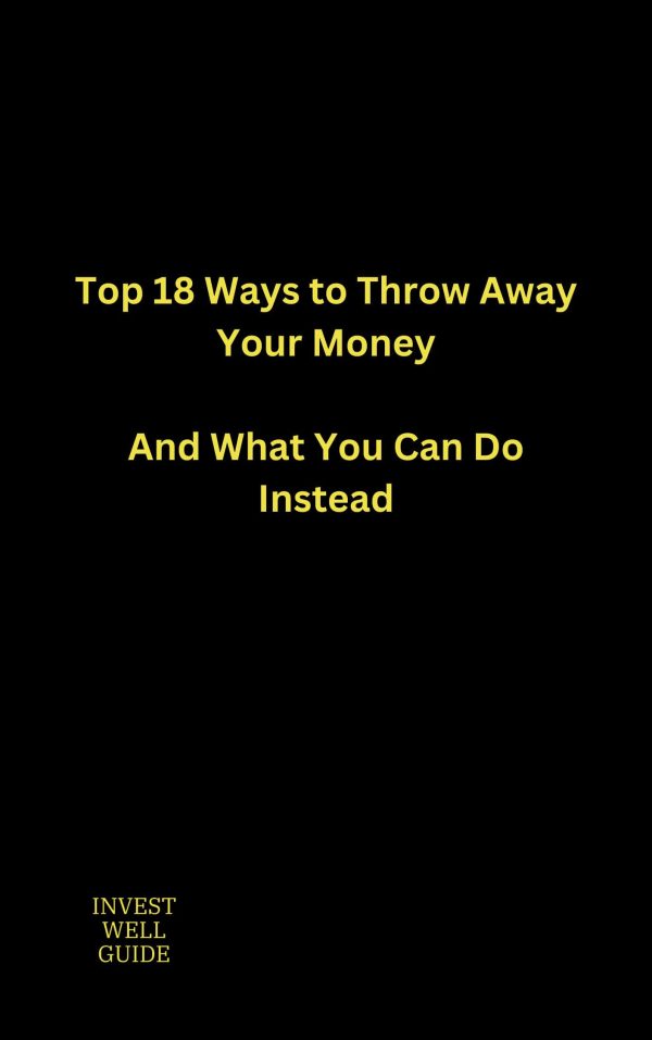 Top 18 Ways to Throw Away Your Money: Ebook and Workbook Bundle